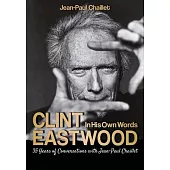 Clint Eastwood: In His Own Words: Conversations with Jean-Paul Chaillet