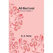 All But Lost: A Novel. Vol. 1