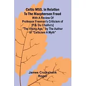 Celtic MSS. in relation to the Macpherson fraud; With a review of Professor Freeman’s criticism of [P.B. Du Chaillu’s] 