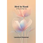 Bird in hand: A play in one act
