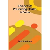 The art of preserving health: A poem
