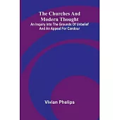 The Churches and Modern Thought; An inquiry into the grounds of unbelief and an appeal for candour