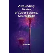 Astounding Stories of Super-Science, March 1930