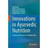 Innovations in Ayurvedic Nutrition: Translational Research and Applications