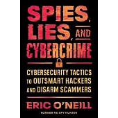 Spies, Lies, and Cybercrime