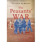 The Peasants’ War: Russia’s Home Front in the First World War and the End of the Autocracy