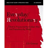 Everyday Revolutionary Study Guide Plus Streaming Video: Quit the Culture War and Quietly Change the World