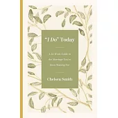 ’I Do’ Today: A 52-Week Guide to the Marriage You’ve Been Waiting for