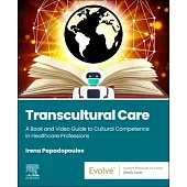 Transcultural Care: A Book and Video Guide to Cultural Competence in Healthcare Professions