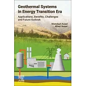 Geothermal Systems in the Energy Transition Era: Applications, Benefits, Challenges and Future Outlook