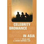 Celebrity Bromance and Comradery Capital in Asia
