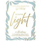 Let the Light in: 50 Devotions to Confidently Know God Is Good and Guiding Your Steps