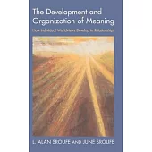 The Development and Organization of Meaning: How Individual Worldviews Develop in Relationships