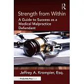 Strength from Within: A Guide to Success as a Medical Malpractice Defendant
