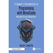 A Gamer’s Introduction to Programming with Monogame: Welcome Brave Adventurer!