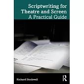 Scriptwriting for Theatre and Screen: A Practical Guide
