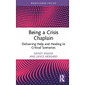 Being a Crisis Chaplain: Delivering Help and Healing in Critical Scenarios