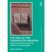The Rise of the Therapeutic Museum: Decolonization and the Crisis of Knowledge