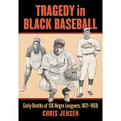 Tragedy in Black Baseball: 136 Careers Ended by Early Death, 1871-1950
