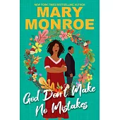 God Don’t Make No Mistakes