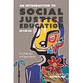 An Introduction Social Justice Education in the UK: Key Challenges and Opportunities