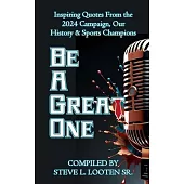Be A Great One: Inspiring Quotes From the 2024 Campaign, Our History & Sports Champions