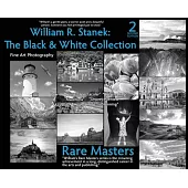 William R. Stanek. The Black and White Collection #1: Fine Art Photography Rare Masters