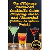 The Ultimate Botanical Cocktails Guide Crafting Fresh and Flavorful Garden-to-Glass Drinks