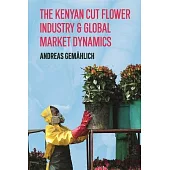 The Kenyan Cut Flower Industry & Global Market Dynamics