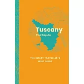 Tuscany: The Smart Traveller’s Wine Guide