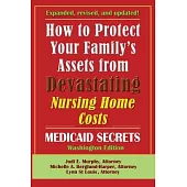 How To Protect Your Family’s Assets From Devastating Nursing Home Costs: Medicaid Secrets 2025 (Washington Edition)