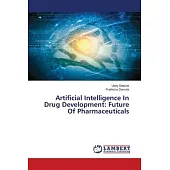 Artificial Intelligence In Drug Development: Future Of Pharmaceuticals