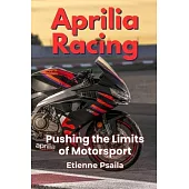 Aprilia Racing: Pushing the Limits of Motorsport