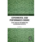 Experimental Xiqu Performances Endure: A Soft Touch of the Wounds with Interweaving Aesthetics