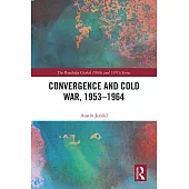 Convergence and Cold War, 1953-1964