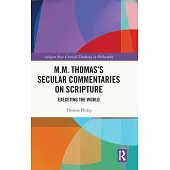 M.M. Thomas’s Secular Commentaries on Scripture: Exegeting the World