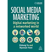 Social Media Marketing: Digital Marketing in a Networked World