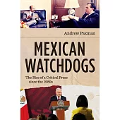 Mexican Watchdogs: The Rise of a Critical Press Since the 1980s