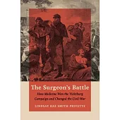 The Surgeon’s Battle: How Medicine Won the Vicksburg Campaign and Changed the Civil War