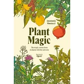 Plant Magic: The Magic Connections of Plants with the Universe