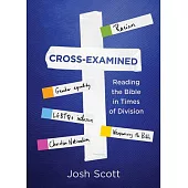 Cross-Examined: Reading the Bible in Times of Division