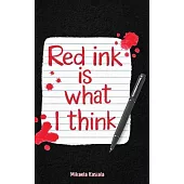 Red Ink Is What I Think