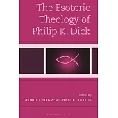 The Esoteric Theology of Philip K. Dick