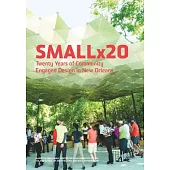 Smallx20: Twenty Years of Community Engaged Design in New Orleans