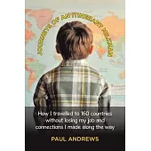 Journeys of an Itinerant Milkman: How I travelled to 160 countries without losing my job and connections I made along the way