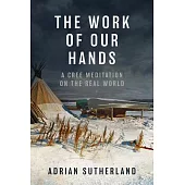 The Work of Our Hands: On Finding the Sacred in the Real World