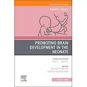 Promoting Brain Development in the Neonate, an Issue of Pediatric Clinics of North America: Volume 72-5