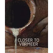 Closer to Vermeer: New Research on the Painter and His Art