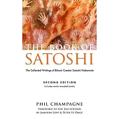 The Book of Satoshi: The Collected Writings of Bitcoin Creator Satoshi Nakamoto