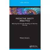 Predictive Safety Analytics: Reducing Risk Through Modeling and Machine Learning